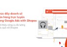 Shopee hợp tác cùng Google ra mắt tính năng Google Ads with Shopee