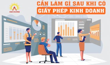 Những việc cần làm và thủ tục sau khi thành lập công ty mà doanh nghiệp nên biết
