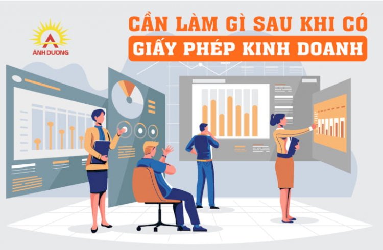 Những việc cần làm và thủ tục sau khi thành lập công ty mà doanh nghiệp nên biết